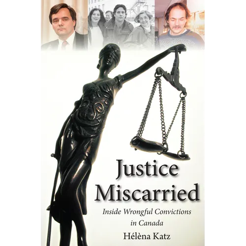Justice Miscarried: Inside Wrongful Convictions in Canada
