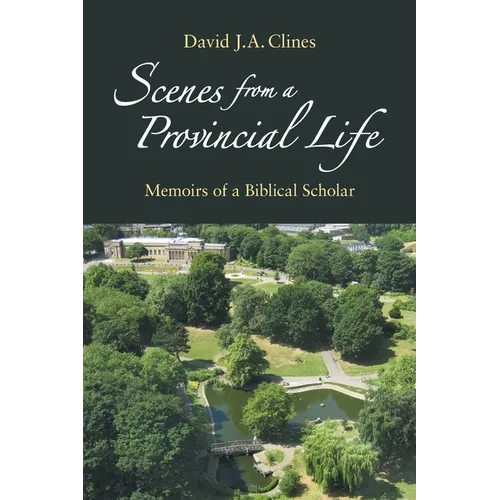Scenes from a Provincial Life: Memoirs of a Hebrew Bible Professor
