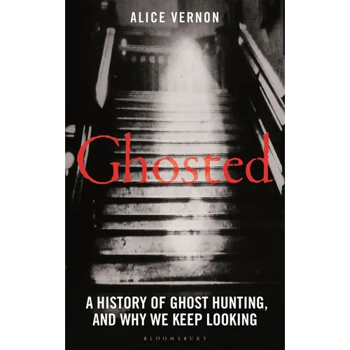 Ghosted: A History of Ghost Hunting, and Why We Keep Looking