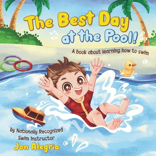 The Best Day at the Pool: A book for kids learning to swim, overcoming challenges, and gaining confidence!