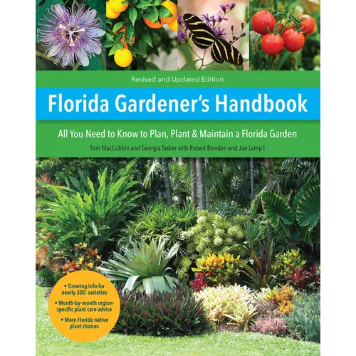 Florida Gardener's Handbook, 2nd Edition: All You Need to Know to Plan, Plant, & Maintain a Florida Garden