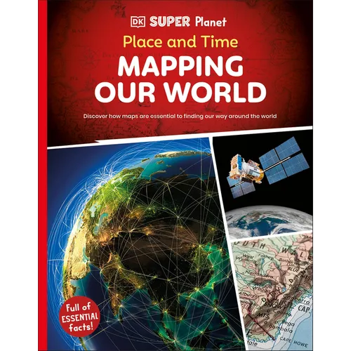 DK Super Planet Place and Time: Mapping Our World