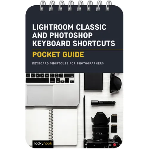 Lightroom Classic and Photoshop Keyboard Shortcuts: Pocket Guide: Keyboard Shortcuts for Photographers