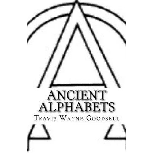 Ancient Alphabets: A Picture Book of Paleo-Hebrew, Paleo-Greek, Greek, and Aramaic