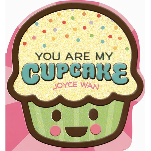 You Are My Cupcake (Shaped Board Book)