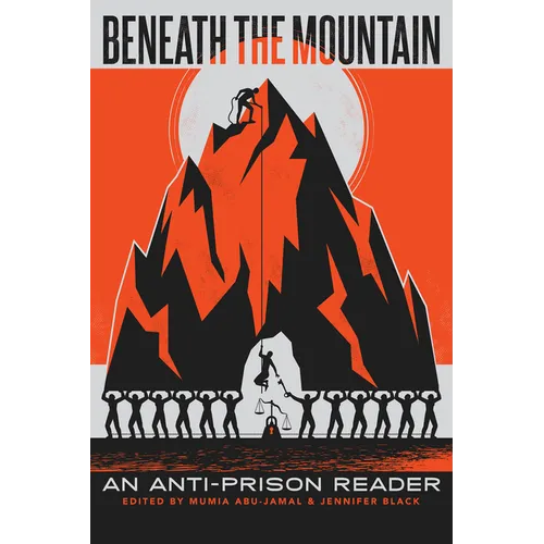 Beneath the Mountain: An Anti-Prison Reader