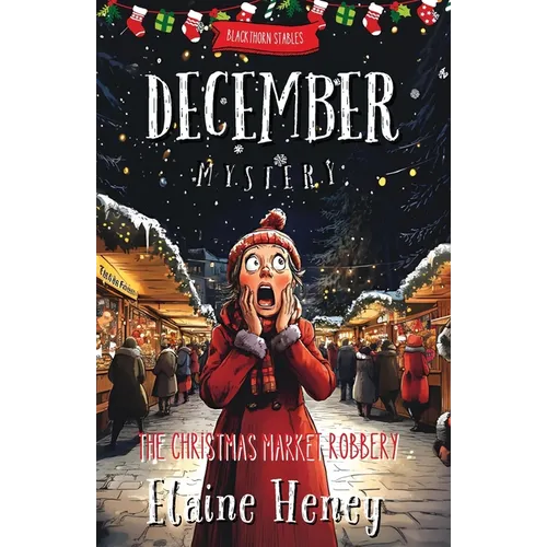 The Christmas Market Robbery Blackthorn Stables December Mystery