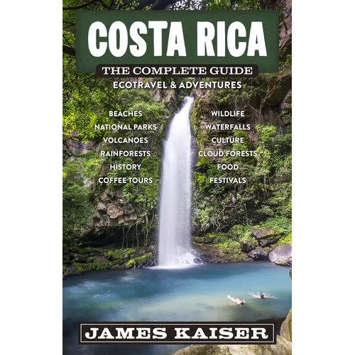 Costa Rica: The Complete Guide: Ecotravel & Adventures