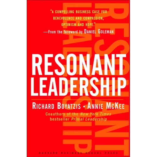 Resonant Leadership: Renewing Yourself and Connecting with Others Through Mindfulness, Hope and Compassioncompassion - Hardcover