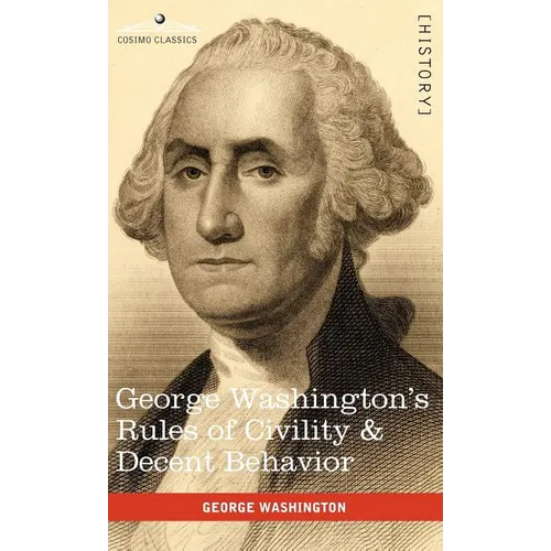 George Washington's Rules of Civility & Decent Behavior