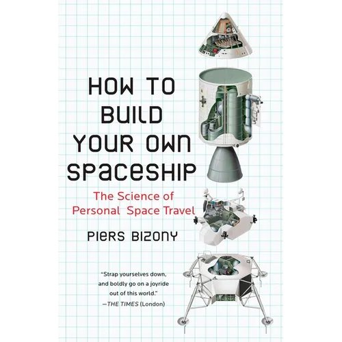 How to Build Your Own Spaceship: The Science of Personal Space Travel