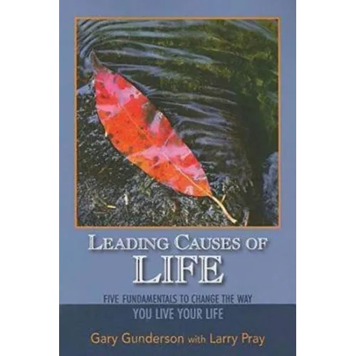 Leading Causes of Life: Five Fundmentals to Change the Way You Live Your Life