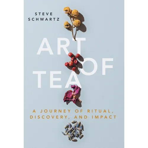 Art of Tea: A Journey of Ritual, Discovery, and Impact