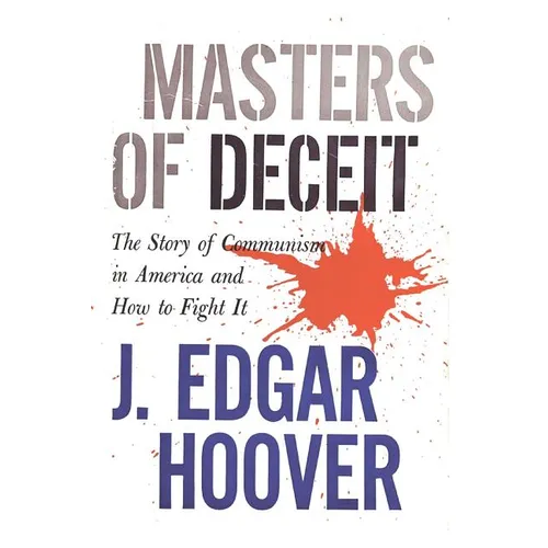 Masters of Deceit: The Story of Communism in America and How to Fight It - Paperback