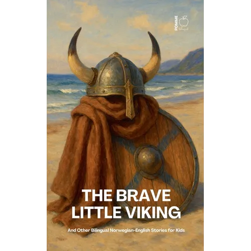 The Brave Little Viking And Other Bilingual Norwegian-English Stories for Kids