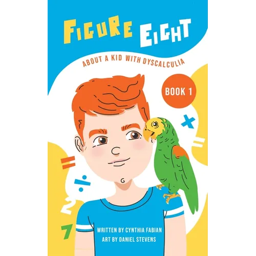 Figure Eight: About a Kid with Dyscalculia: Book 1