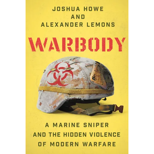 Warbody: A Marine Sniper and the Hidden Violence of Modern Warfare