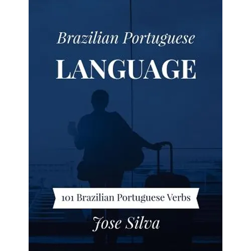 Brazilian Portuguese Language: 101 Brazilian Portuguese Verbs
