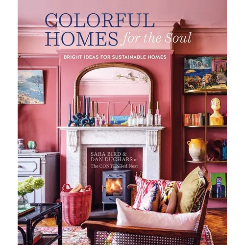 Colorful Homes for the Soul: Bright Ideas for Sustainable Homes