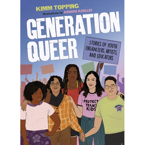 Generation Queer: Stories of Youth Organizers, Artists, and Educators