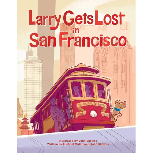 Larry Gets Lost in San Francisco: San Francisco Books for Kids