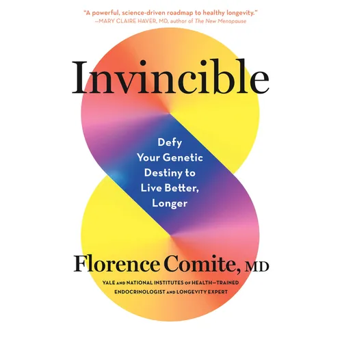 Invincible: Defy Your Genetic Destiny to Live Better, Longer