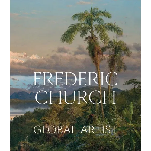 Frederic Church: Global Artist