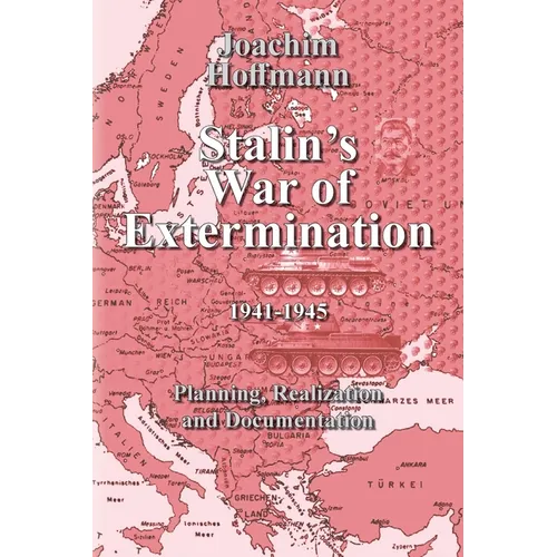 Stalin's War of Extermination 19411945: Planning, Realization, Documentation