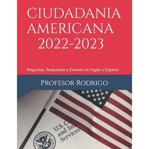 Ciudadania Americana 2022-2023: Preguntas, Respuestas y Examen en Ingles y Español