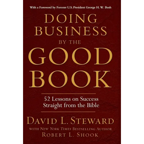 Doing Business by the Good Book: 52 Lessons on Success Straight from the Bible