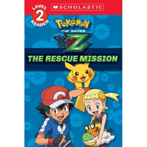 The Rescue Mission (Pok駑on Kalos: Scholastic Reader, Level 2): Volume 1