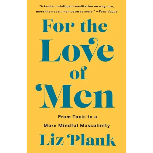 For the Love of Men: From Toxic to a More Mindful Masculinity