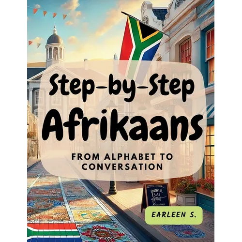 Step-by-Step Afrikaans: From Alphabet to Conversation