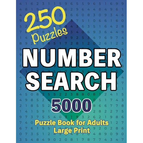 Number Search Puzzle Book 250 Games: Seek and Find, A Numerical Adventure for Sharp Minds