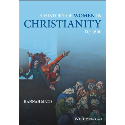 A History of Women in Christianity to 1600