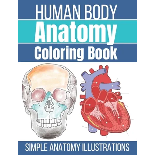 Human Body Anatomy Coloring Book: Anatomy and Physiology Coloring Workbook