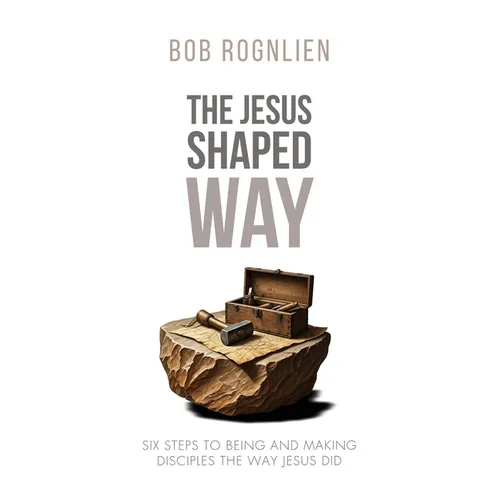 The Jesus-Shaped Way: Six Steps to Being and Making Disciples the Way Jesus Did