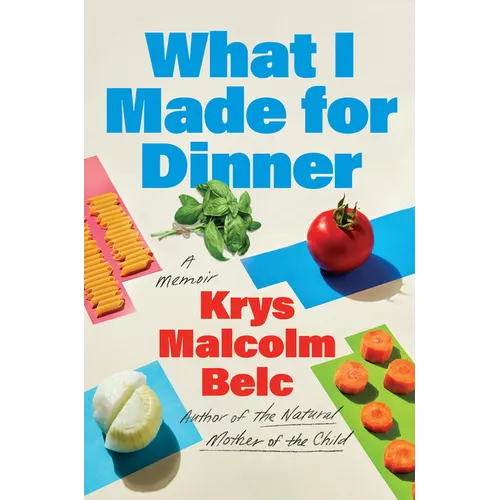 What I Made for Dinner: A Memoir