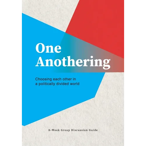 One Anothering: Choosing Each Other in a Politically Divided World