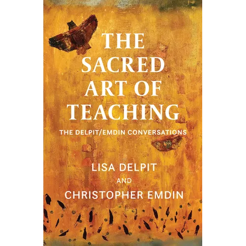 The Sacred Art of Teaching: The Delpit/Emdin Conversations
