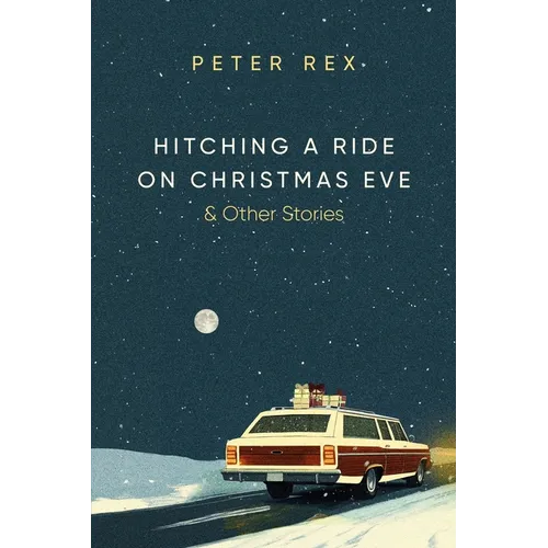 Hitching a Ride on Christmas Eve & Other Stories