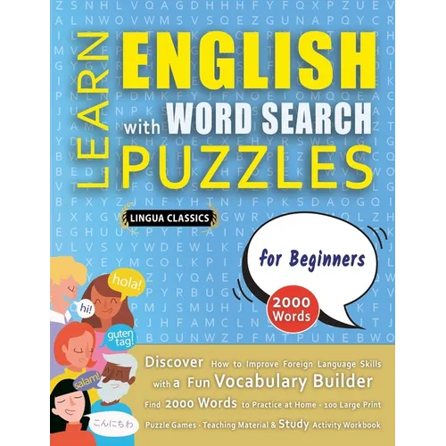 LEARN ENGLISH WITH WORD SEARCH PUZZLES FOR BEGINNERS - Discover How to Improve Foreign Language Skills with a Fun Vocabulary Builder. Find 2000 Words - Paperback