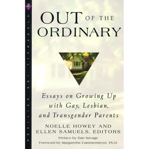 Out of the Ordinary: Essays on Growing Up with Gay, Lesbian, and Transgender Parents