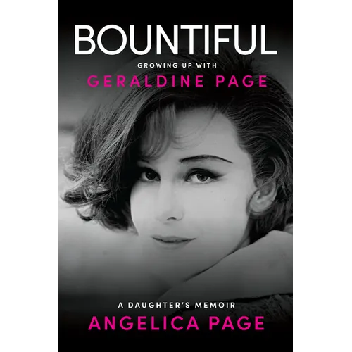 Bountiful: Growing Up with Geraldine Page: A Daughter's Memoir