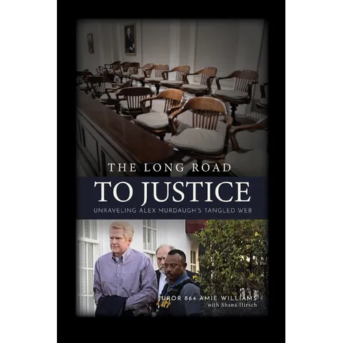 The Long Road to Justice: Unraveling Alex Murdaugh's Tangled Web