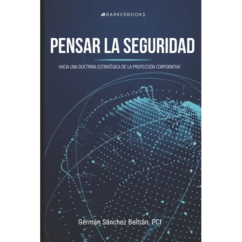 Pensar la seguridad: Hacia una doctrina estratégica de la protección corporativa