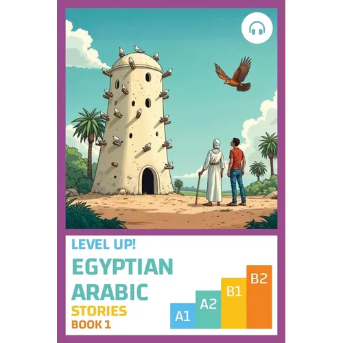 Level Up! Egyptian Arabic Stories (Book 1)