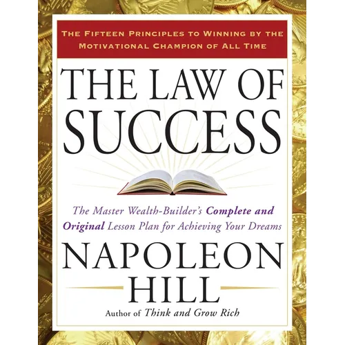 The Law of Success: The Master Wealth-Builder's Complete and Original Lesson Plan for Achieving Your Dreams - Paperback