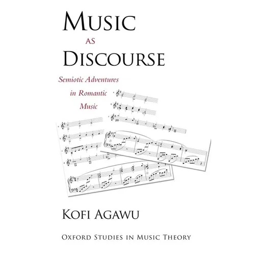 Music as Discourse: Semiotic Adventures in Romantic Music