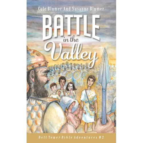 Battle In The Valley: The Story of David and Goliath